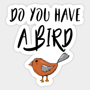 Do you have a bird - Denglisch Joke Sticker